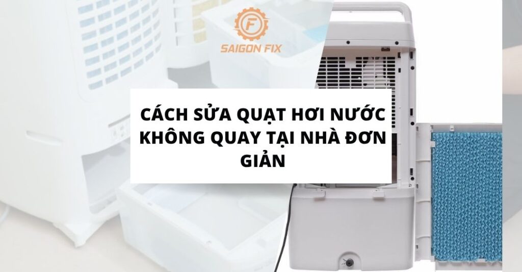 cách sửa quạt hơi nước không quay