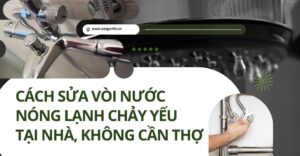 Cách sửa vòi nước nóng lạnh chảy yếu