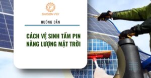 Cách vệ sinh tấm pin năng lượng mặt trời