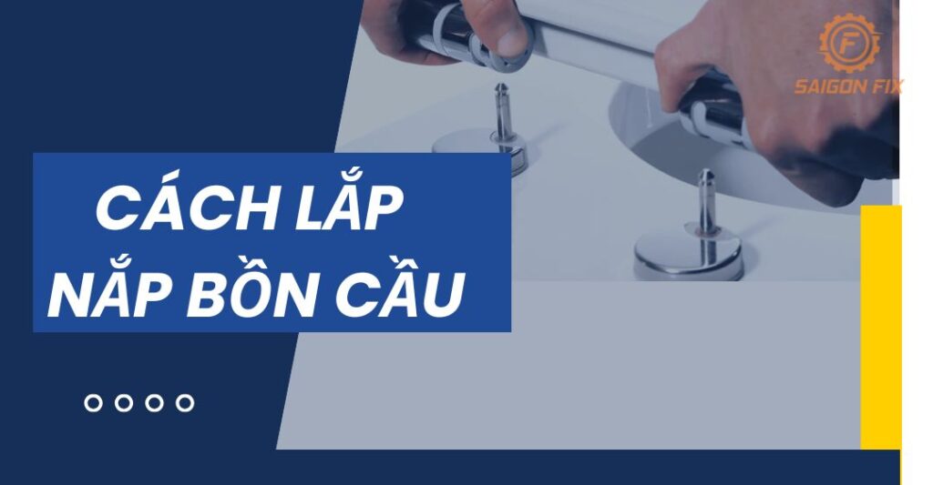 Cách lắp nắp bồn cầu