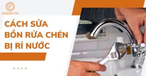cách sửa bồn rửa chén bị rỉ nước