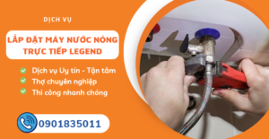 Lắp đặt máy nước nóng trực tiếp legend
