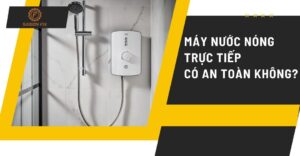 Máy nước nóng trực tiếp có an toàn không