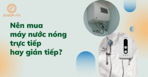 Nên mua máy nước nóng trực tiếp hay gián tiếp?