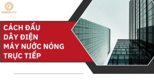 Cách đấu dây điện máy nước nóng trực tiếp